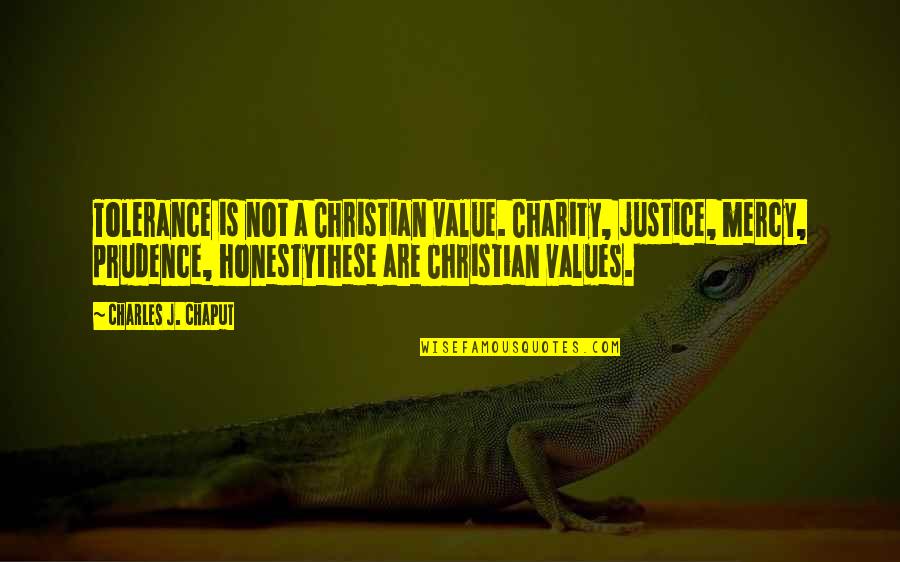 Charity And Justice Quotes By Charles J. Chaput: Tolerance is not a Christian value. Charity, justice,
