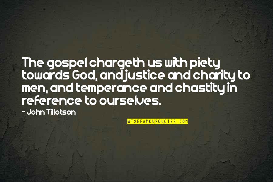 Charity And Justice Quotes By John Tillotson: The gospel chargeth us with piety towards God,