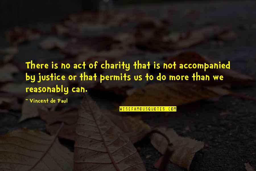 Charity And Justice Quotes By Vincent De Paul: There is no act of charity that is