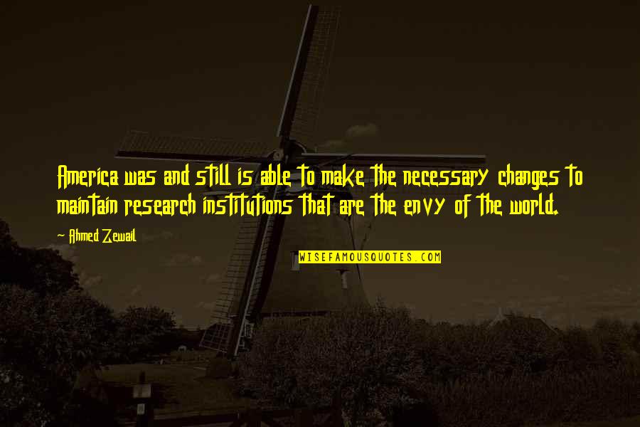 Charity Foundation Quotes By Ahmed Zewail: America was and still is able to make Charity Foundation Quotes By Ahmed Zewail: America was and still is able to make