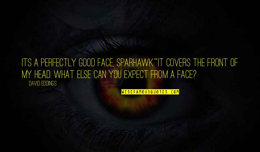Charity From The Bible Quotes By David Eddings: Its a perfectly good face, Sparhawk.""It covers the