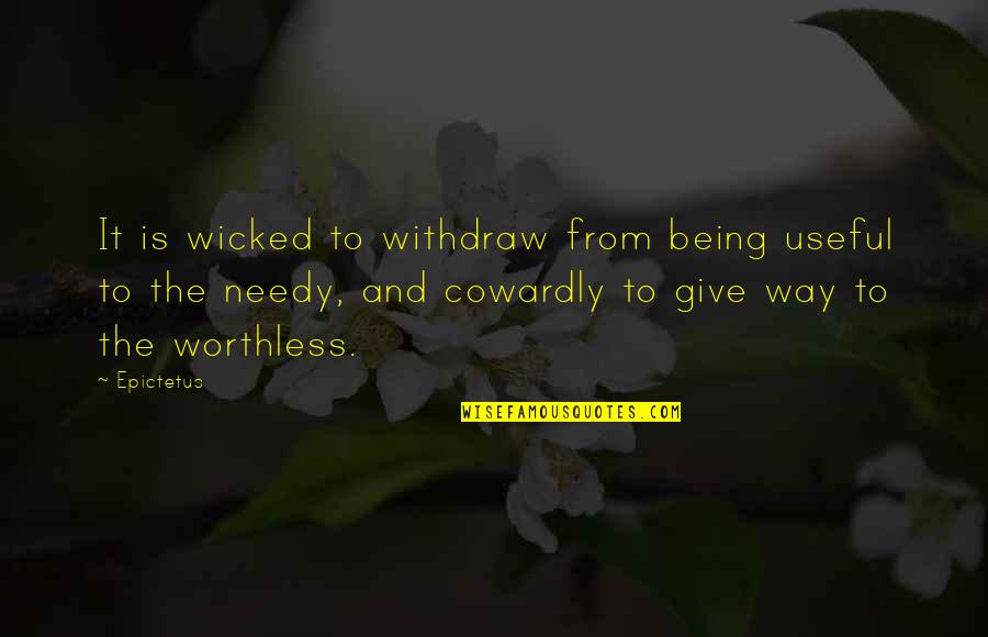 Charity Giving Quotes By Epictetus: It is wicked to withdraw from being useful