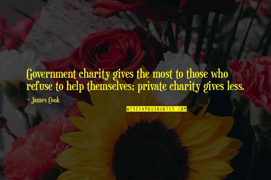 Charity Giving Quotes By James Cook: Government charity gives the most to those who