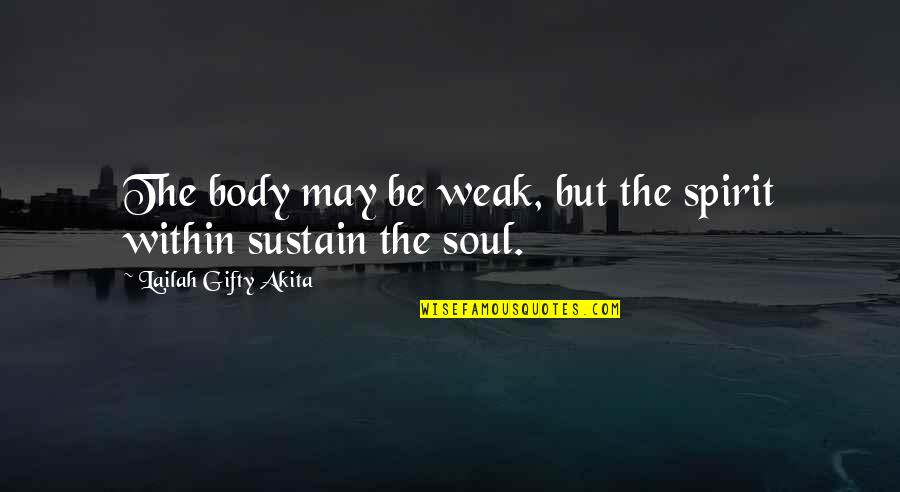 Charity In The Bible Quotes By Lailah Gifty Akita: The body may be weak, but the spirit
