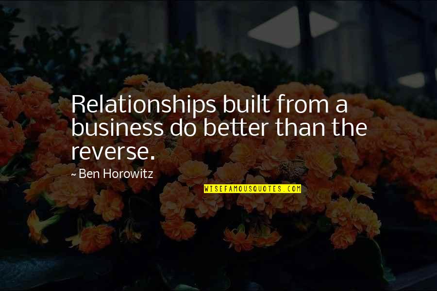 Charity Organizations Quotes By Ben Horowitz: Relationships built from a business do better than