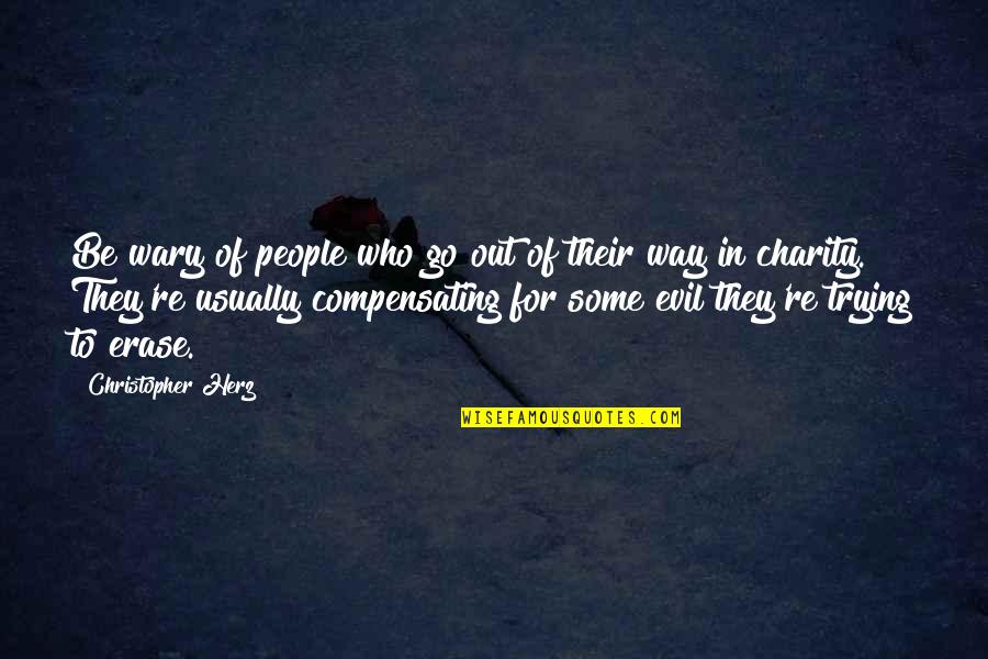 Charity People Quotes By Christopher Herz: Be wary of people who go out of