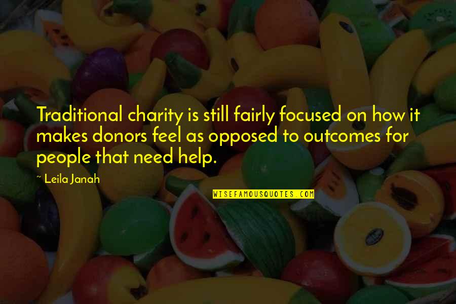 Charity People Quotes By Leila Janah: Traditional charity is still fairly focused on how