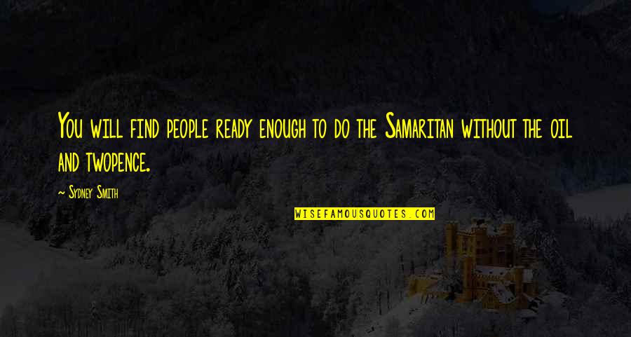 Charity People Quotes By Sydney Smith: You will find people ready enough to do