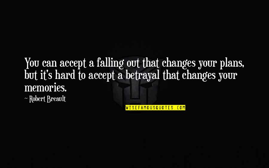 Charity Programs Quotes By Robert Breault: You can accept a falling out that changes
