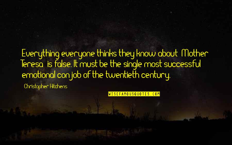 Charity Quote Garden Quotes By Christopher Hitchens: Everything everyone thinks they know about [Mother Teresa]