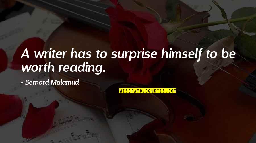 Charity Sponsor Quotes By Bernard Malamud: A writer has to surprise himself to be