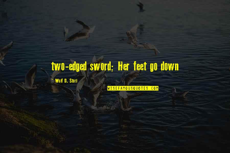 Charity Tumblr Quotes By Wolf D. Storl: two-edged sword; Her feet go down