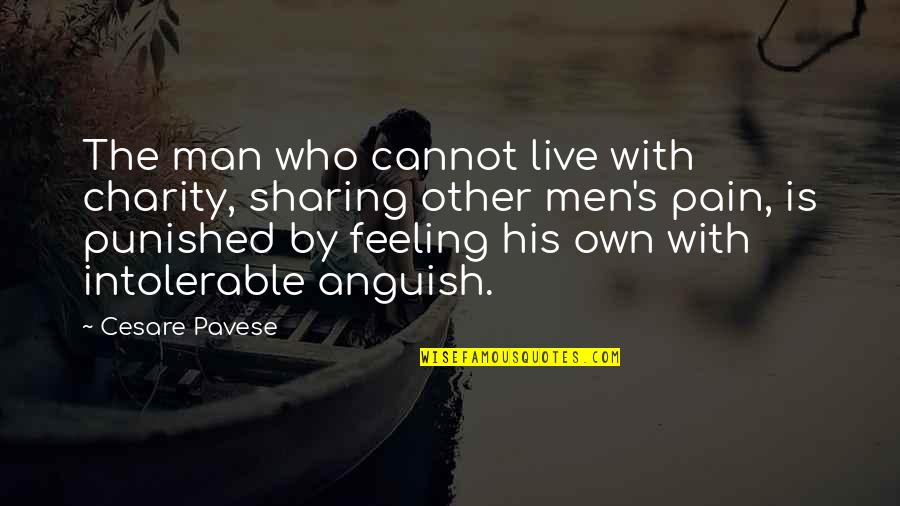 Charity's Quotes By Cesare Pavese: The man who cannot live with charity, sharing