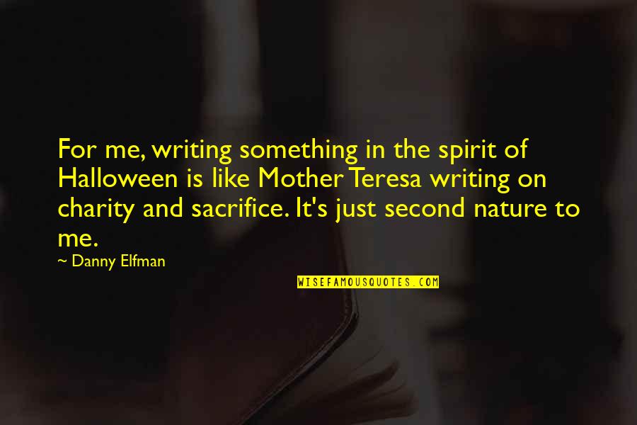 Charity's Quotes By Danny Elfman: For me, writing something in the spirit of Charity's Quotes By Danny Elfman: For me, writing something in the spirit of