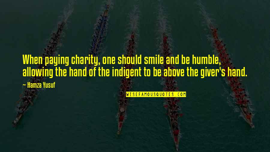 Charity's Quotes By Hamza Yusuf: When paying charity, one should smile and be Charity's Quotes By Hamza Yusuf: When paying charity, one should smile and be
