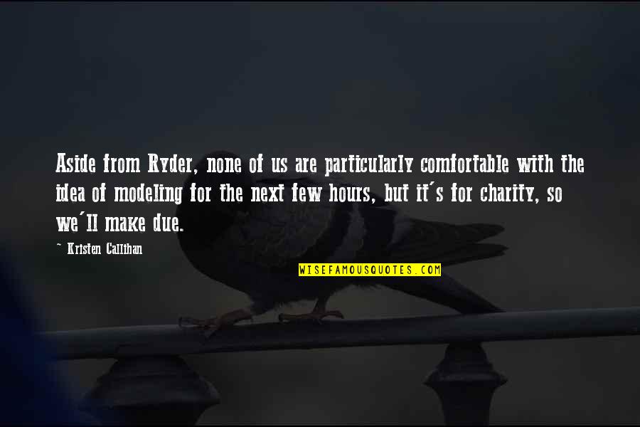 Charity's Quotes By Kristen Callihan: Aside from Ryder, none of us are particularly Charity's Quotes By Kristen Callihan: Aside from Ryder, none of us are particularly
