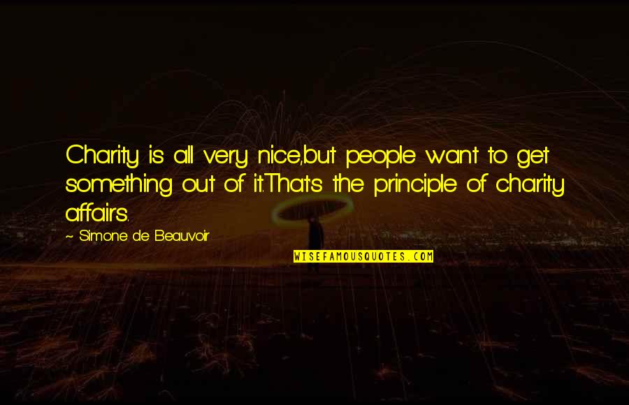 Charity's Quotes By Simone De Beauvoir: Charity is all very nice,but people want to