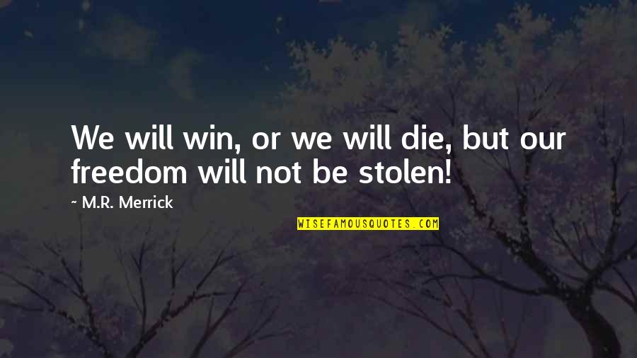 Charkha Quotes By M.R. Merrick: We will win, or we will die, but