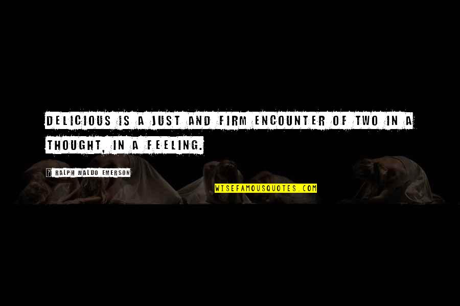 Charkha Spinning Quotes By Ralph Waldo Emerson: Delicious is a just and firm encounter of Charkha Spinning Quotes By Ralph Waldo Emerson: Delicious is a just and firm encounter of