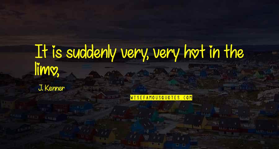 Charlaps Hamburg Quotes By J. Kenner: It is suddenly very, very hot in the Charlaps Hamburg Quotes By J. Kenner: It is suddenly very, very hot in the