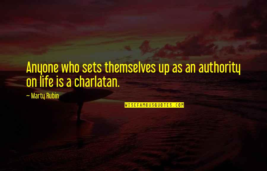 Charlatan Quotes By Marty Rubin: Anyone who sets themselves up as an authority