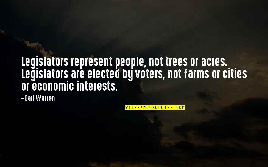 Charlatanes In English Quotes By Earl Warren: Legislators represent people, not trees or acres. Legislators Charlatanes In English Quotes By Earl Warren: Legislators represent people, not trees or acres. Legislators