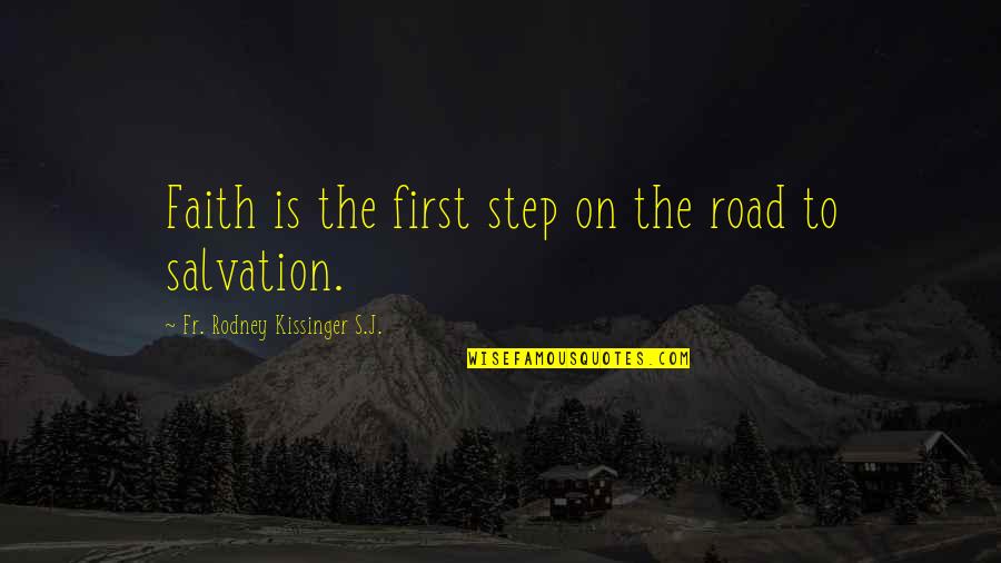 Charlatans Quotes By Fr. Rodney Kissinger S.J.: Faith is the first step on the road