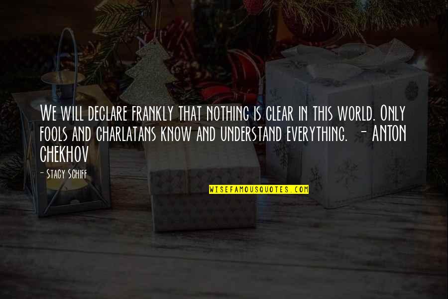 Charlatans Quotes By Stacy Schiff: We will declare frankly that nothing is clear
