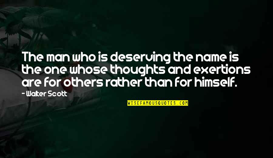 Charlebois Quebec Quotes By Walter Scott: The man who is deserving the name is Charlebois Quebec Quotes By Walter Scott: The man who is deserving the name is