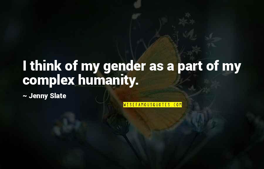 Charleigh Bailey Quotes By Jenny Slate: I think of my gender as a part Charleigh Bailey Quotes By Jenny Slate: I think of my gender as a part