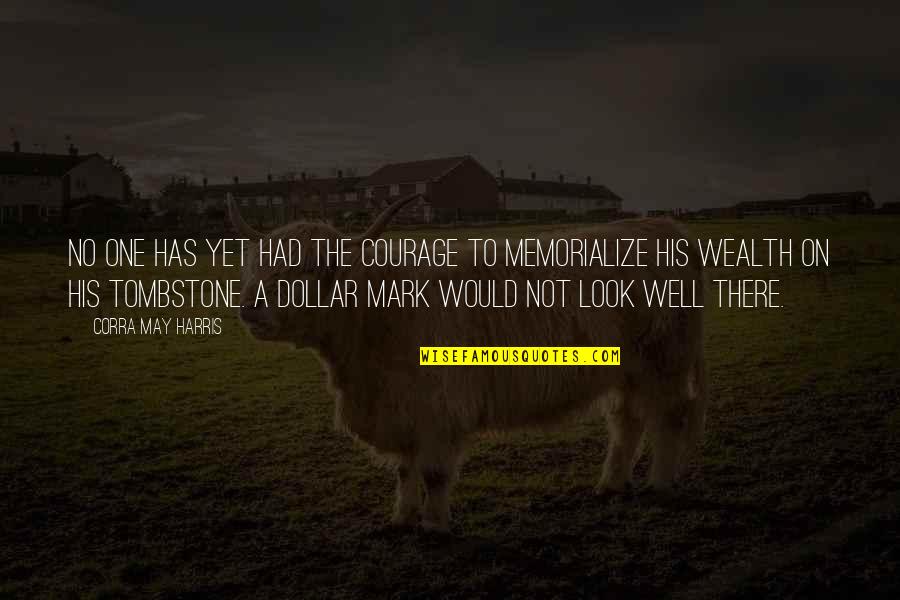 Charleigh Bull Quotes By Corra May Harris: No one has yet had the courage to Charleigh Bull Quotes By Corra May Harris: No one has yet had the courage to