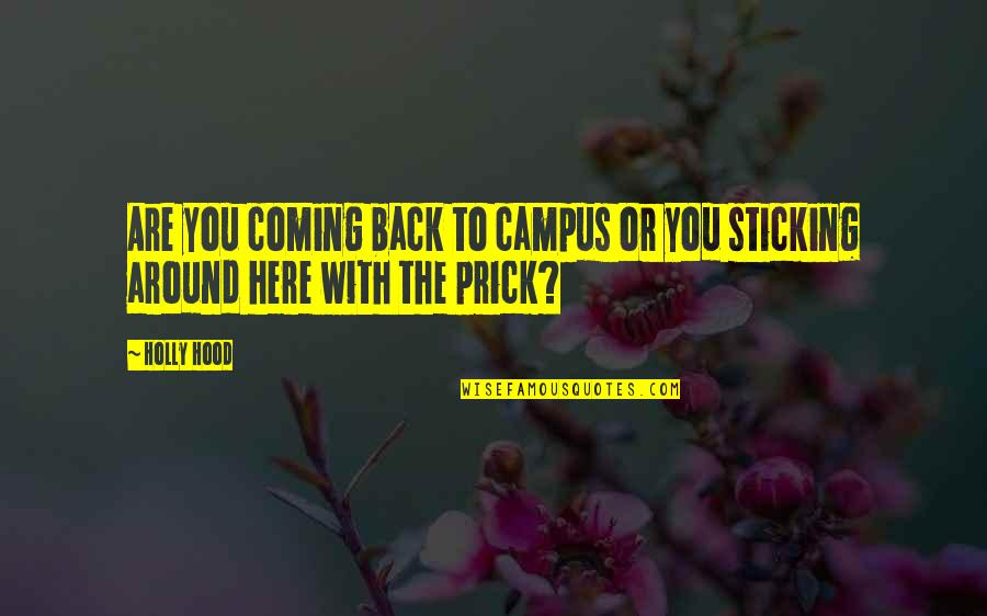 Charleigh Bull Quotes By Holly Hood: Are you coming back to campus or you