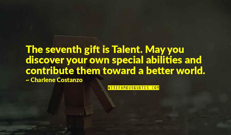 Charlene Costanzo Quotes By Charlene Costanzo: The seventh gift is Talent. May you discover