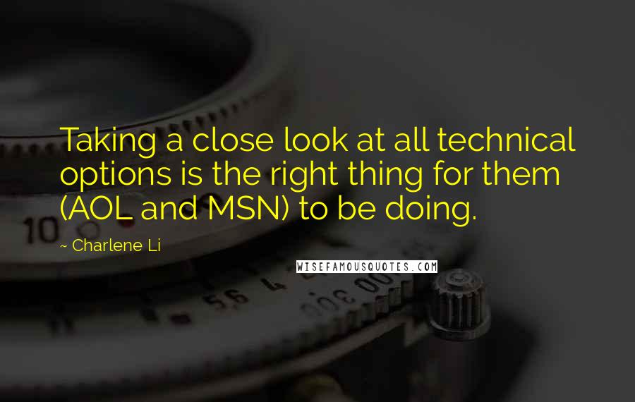 Charlene Li quotes: Taking a close look at all technical options is the right thing for them (AOL and MSN) to be doing.
