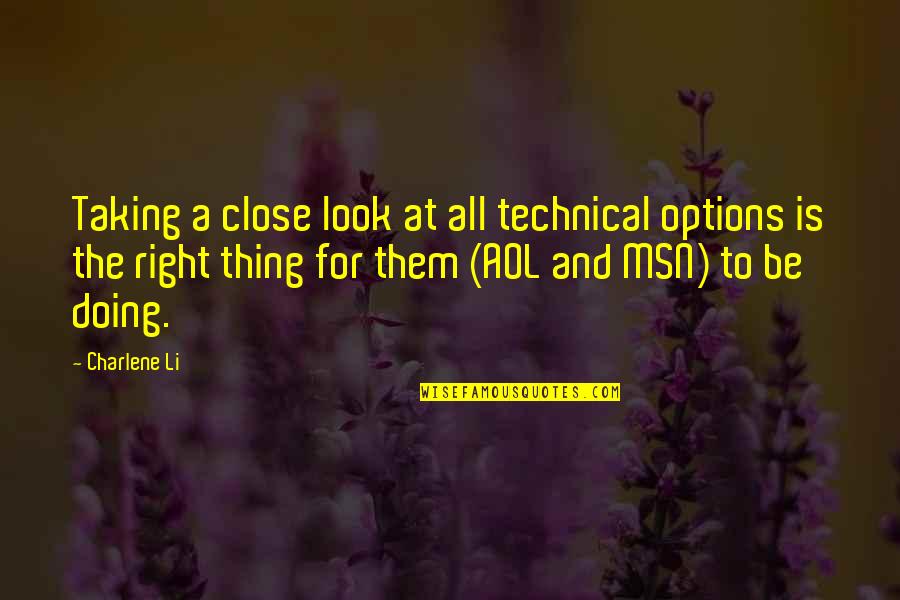 Charlene Li Quotes By Charlene Li: Taking a close look at all technical options