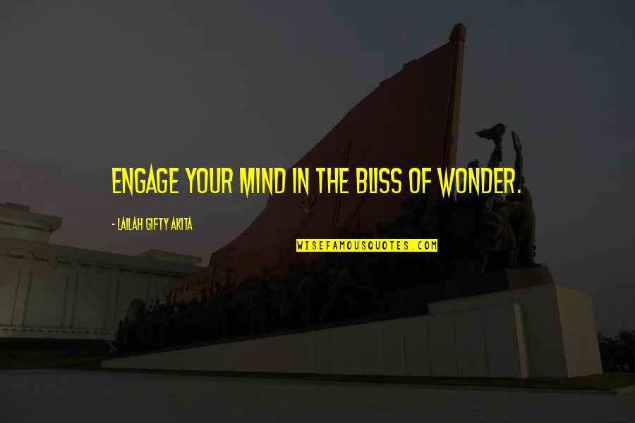 Charlenes Diner Quotes By Lailah Gifty Akita: Engage your mind in the bliss of wonder.