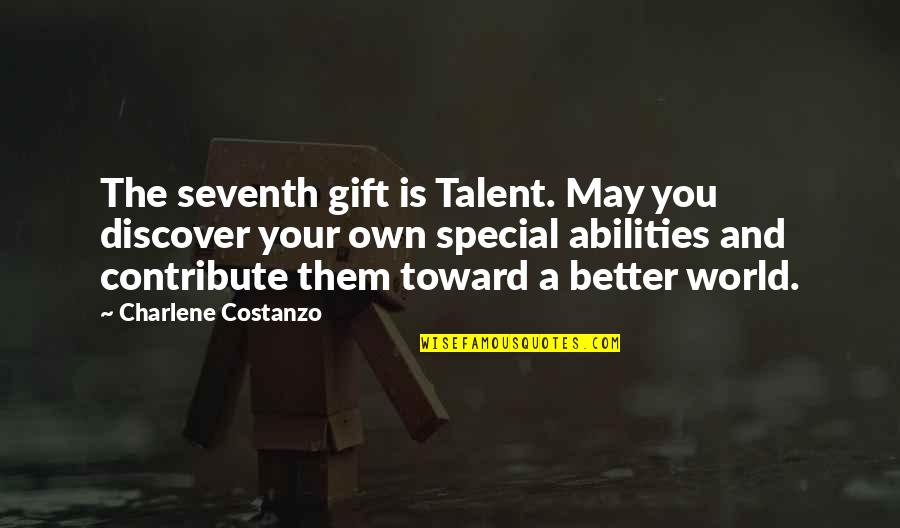 Charlene's Quotes By Charlene Costanzo: The seventh gift is Talent. May you discover