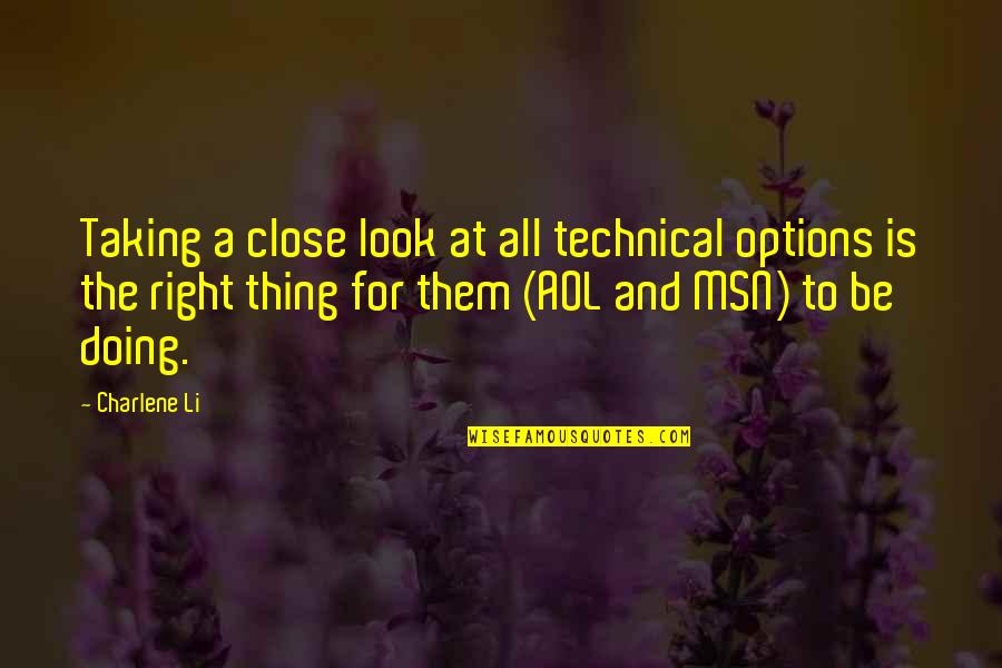 Charlene's Quotes By Charlene Li: Taking a close look at all technical options Charlene's Quotes By Charlene Li: Taking a close look at all technical options