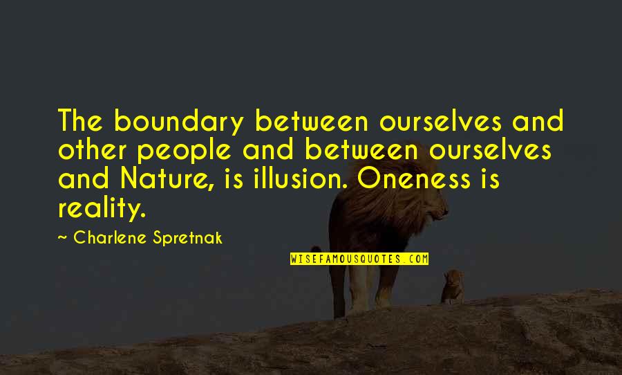 Charlene's Quotes By Charlene Spretnak: The boundary between ourselves and other people and Charlene's Quotes By Charlene Spretnak: The boundary between ourselves and other people and