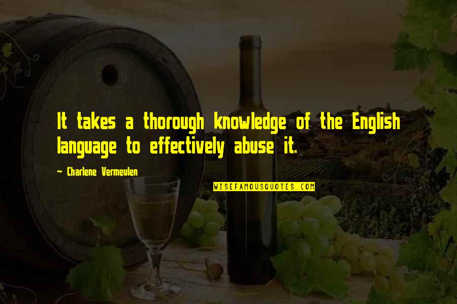 Charlene's Quotes By Charlene Vermeulen: It takes a thorough knowledge of the English
