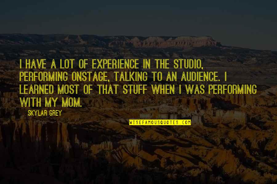 Charles Alston Quotes By Skylar Grey: I have a lot of experience in the