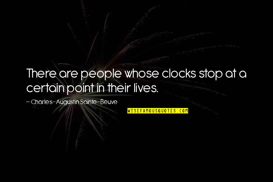 Charles Augustin Sainte Beuve Quotes By Charles-Augustin Sainte-Beuve: There are people whose clocks stop at a
