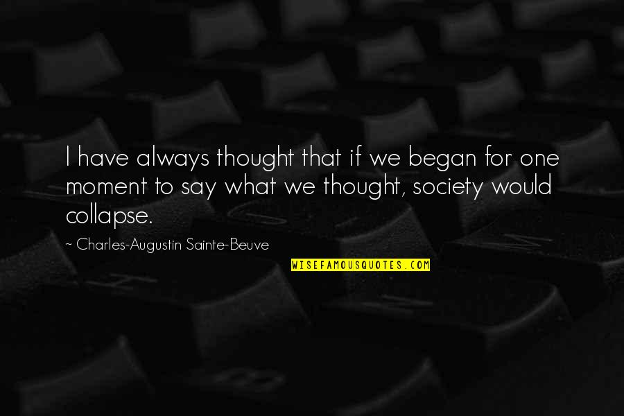 Charles Augustin Sainte Beuve Quotes By Charles-Augustin Sainte-Beuve: I have always thought that if we began