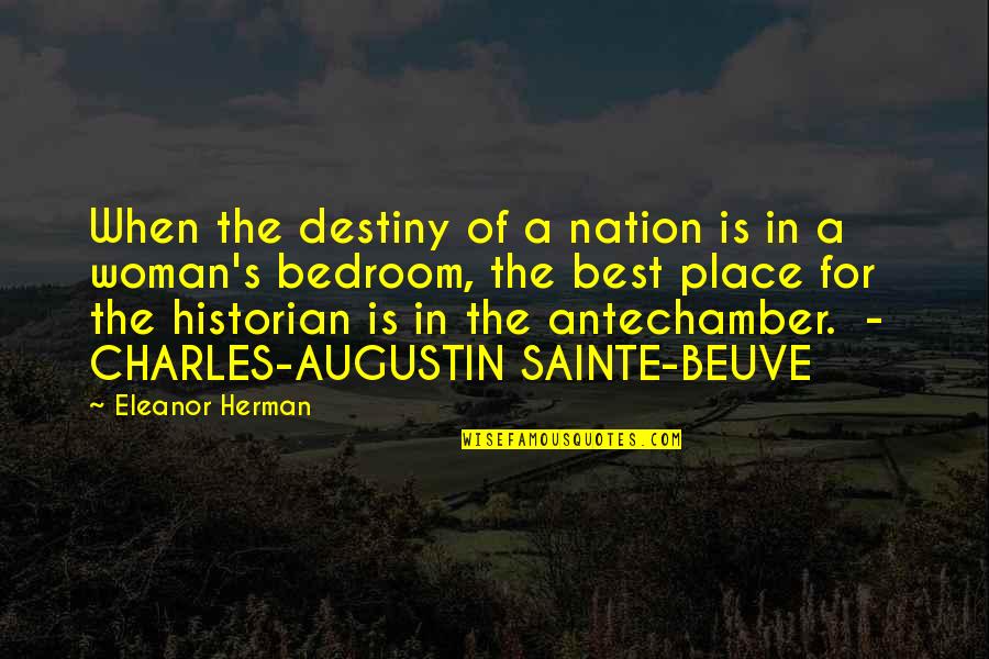 Charles Augustin Sainte Beuve Quotes By Eleanor Herman: When the destiny of a nation is in