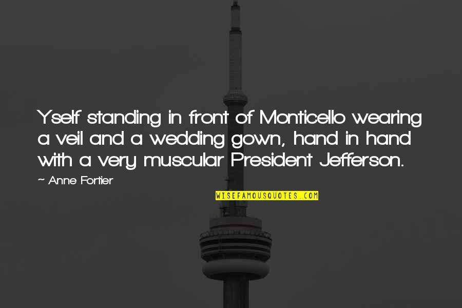 Charles Augustus Milverton Quotes By Anne Fortier: Yself standing in front of Monticello wearing a