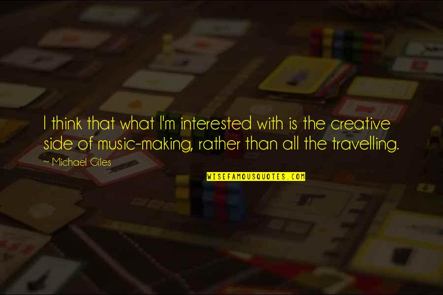 Charles Bonnet Quotes By Michael Giles: I think that what I'm interested with is Charles Bonnet Quotes By Michael Giles: I think that what I'm interested with is