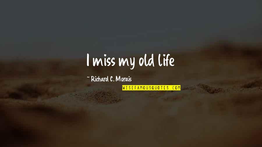 Charles Bronson Famous Movie Quotes By Richard C. Morais: I miss my old life Charles Bronson Famous Movie Quotes By Richard C. Morais: I miss my old life