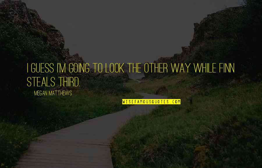 Charles Bronson Magnificent Seven Quotes By Megan Matthews: I guess I'm going to look the other