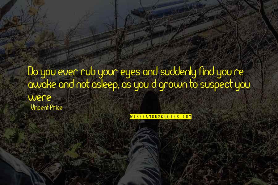 Charles Darwin Adaptable To Change Quote Quotes By Vincent Price: Do you ever rub your eyes and suddenly