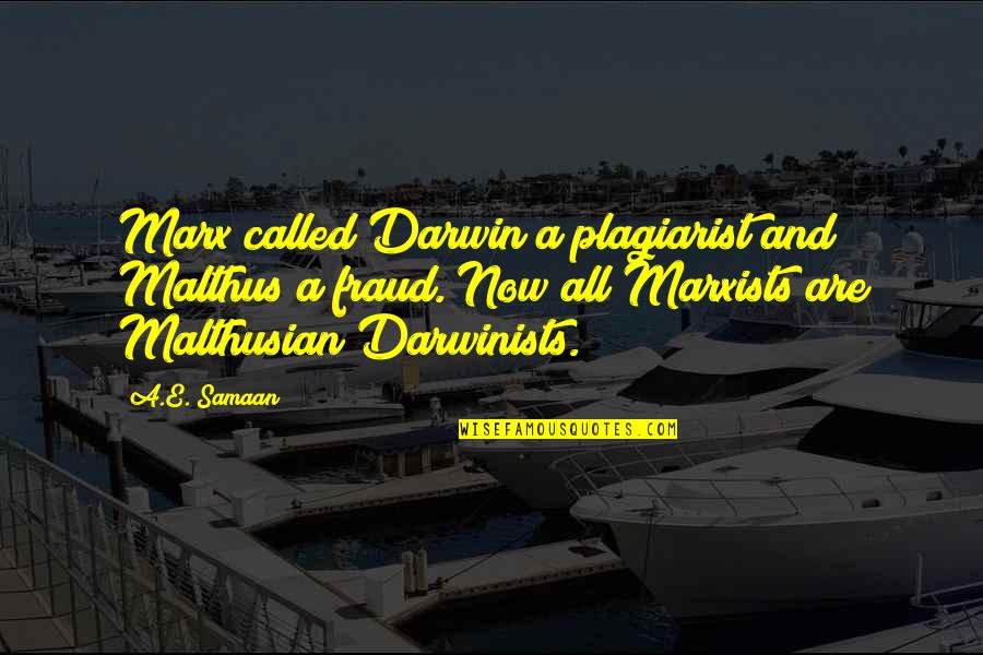 Charles Darwin Quotes By A.E. Samaan: Marx called Darwin a plagiarist and Malthus a